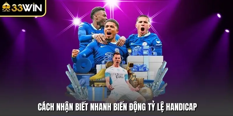 Cách nhận biết nhanh biến động tỷ lệ handicap