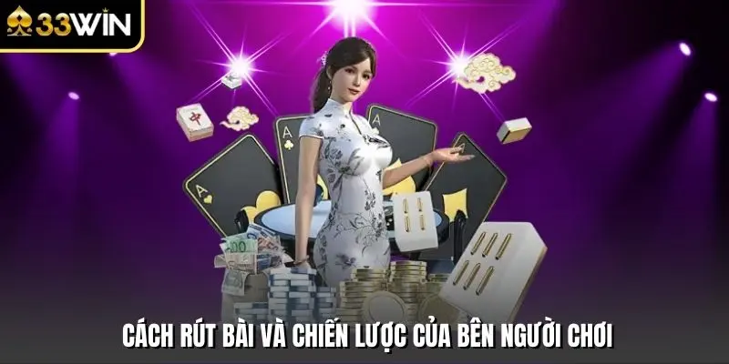 Cách rút bài và chiến lược của bên người chơi