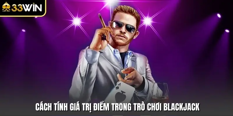 Cách tính giá trị điểm trong trò chơi Blackjack
