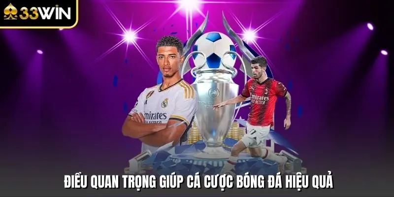 Điều quan trọng giúp cá cược bóng đá hiệu quả