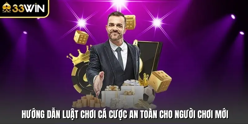 Hướng Dẫn Luật Chơi Cá Cược An Toàn Cho Người Chơi Mới