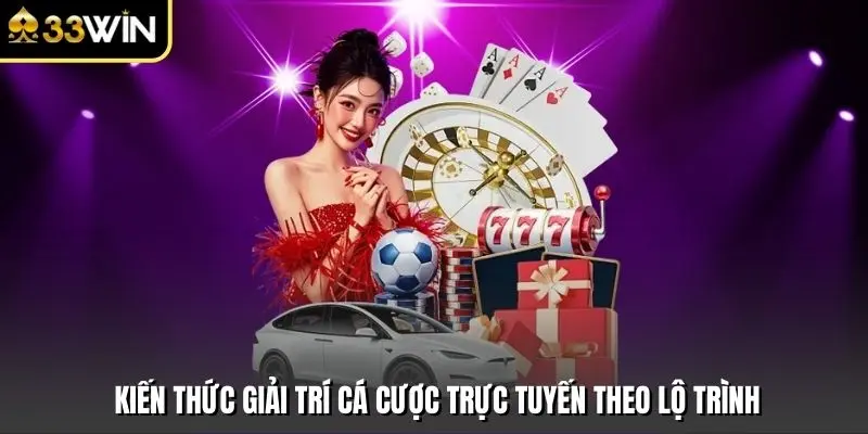 Kiến thức giải trí cá cược trực tuyến theo lộ trình
