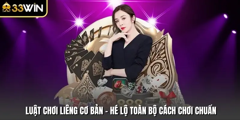 Luật Chơi Liêng Cơ Bản - Hé Lộ Toàn Bộ Cách Chơi Chuẩn