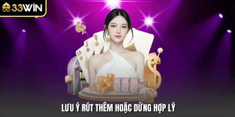 Lưu ý rút thêm hoặc dừng hợp lý