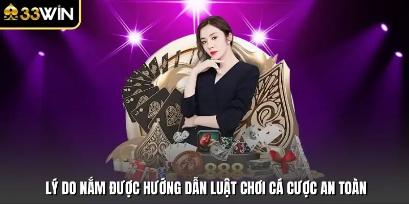 Lý do nắm được hướng dẫn luật chơi cá cược an toàn