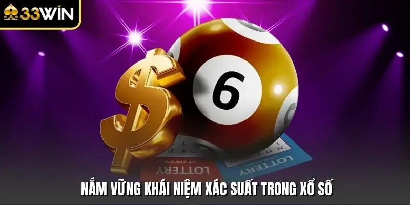 Nắm vững khái niệm xác suất trong xổ số