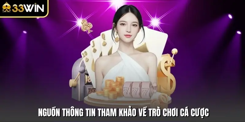 Nguồn thông tin tham khảo về trò chơi cá cược