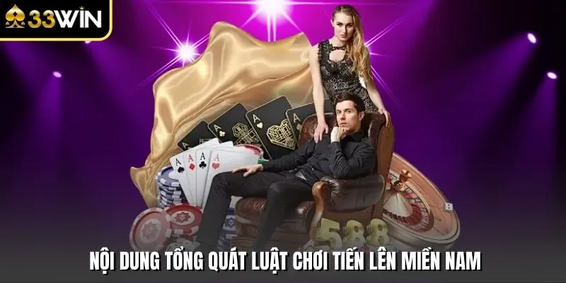 Nội dung tổng quát luật chơi tiến lên miền nam