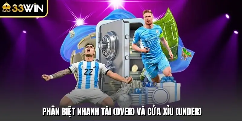 Phân biệt nhanh tài (over) và cửa xỉu (under)