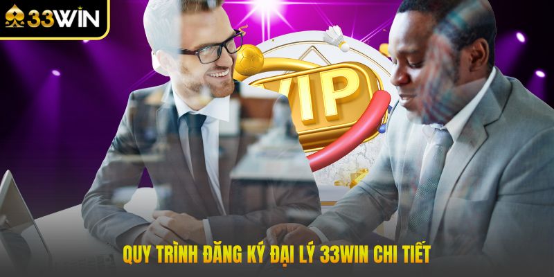 Quy trình đăng ký đại lý 33win