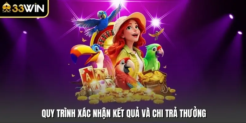 Quy trình xác nhận kết quả và chi trả thưởng