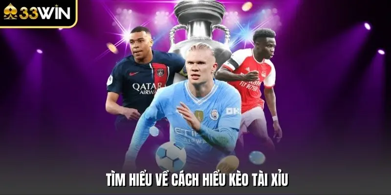 Tìm hiểu về cách hiểu kèo tài xỉu